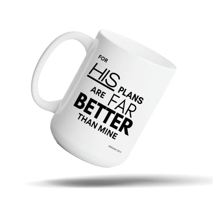 His Plans Are Far Better White 15oz Devotional Mug – Jeremiah 29:11 Hope Scripture Gift | Kingdom Mugs